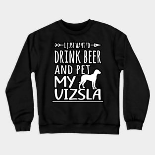 Drink Beer & Pet My Vizsla Crewneck Sweatshirt